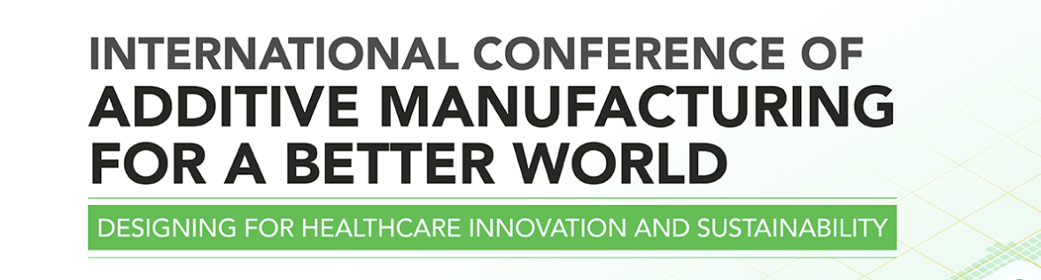 Image of 3D Printing / Additive Manufacturing Conferences: International Conference of Additive Manufacturing for a Better World