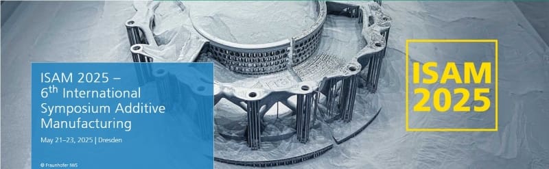 Bild von Veranstaltungen rund um Additive Fertigung: International Symposium Additive Manufacturing – ISAM 2025